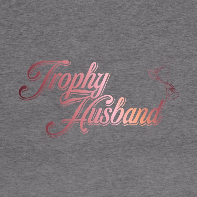 Trophy Husband by damienmayfield.com